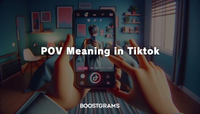 Meaning of POV in TikTok BoostBlog