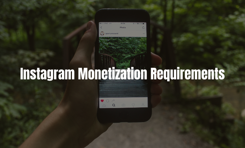 Instagram Monetization Requirements