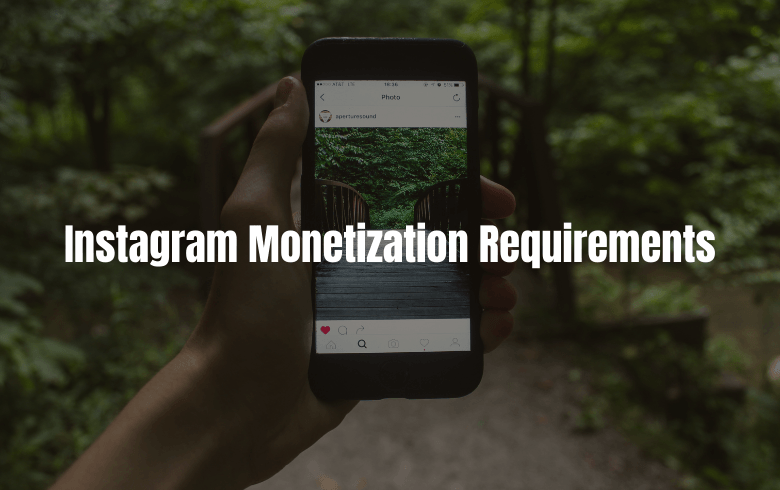 Instagram Monetization Requirements