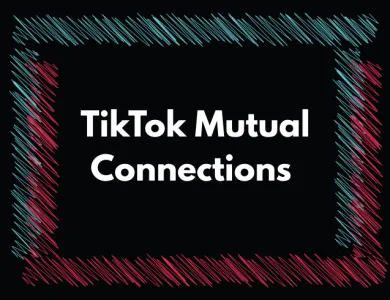 tiktok mutual connections