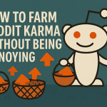 how to farm reddit karma